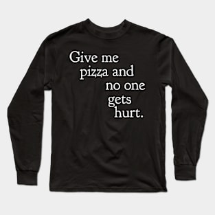 Give Me Pizza Long Sleeve T-Shirt